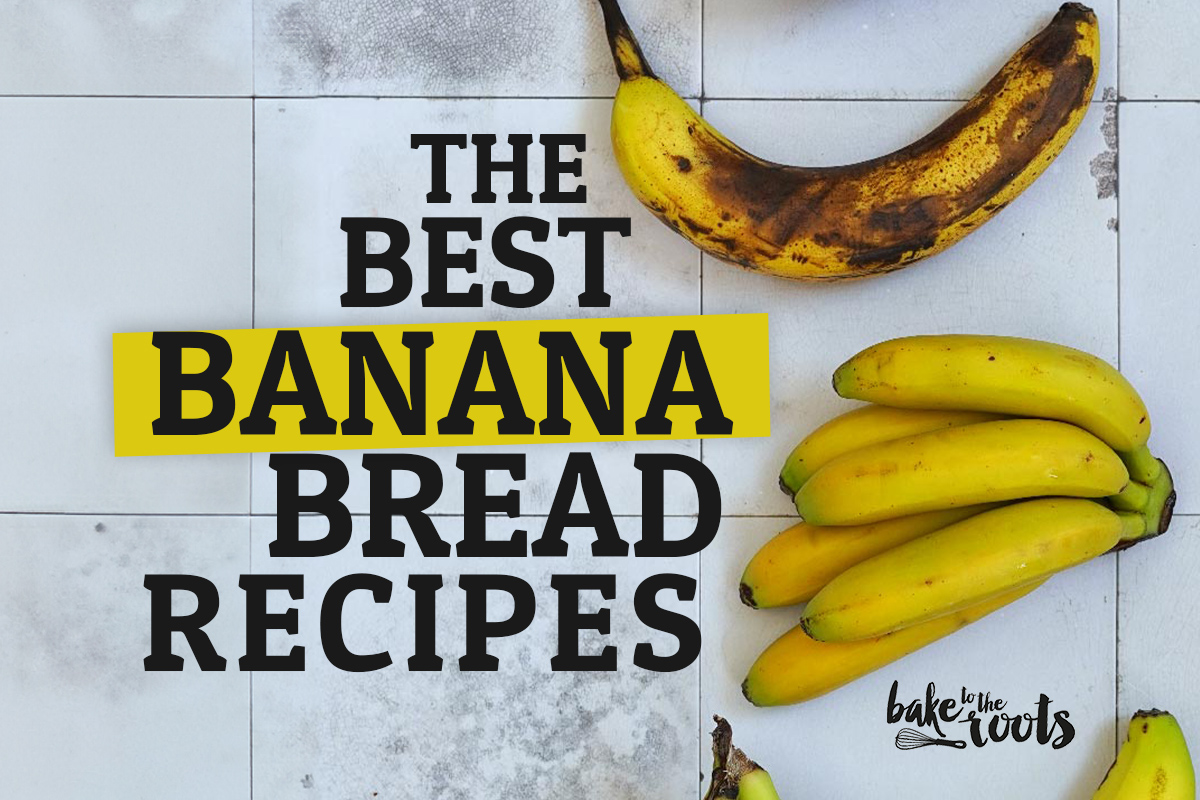 The 10 Best Banana Bread Recipes – the ultimate baking list! | Bake to the roots