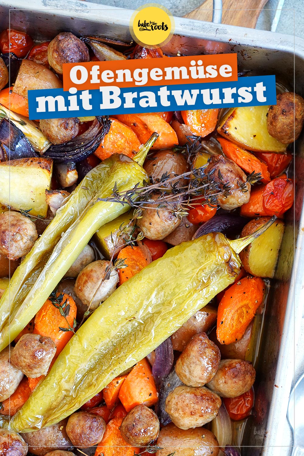 Buntes Ofengemüse mit Bratwurst | Bake to the roots