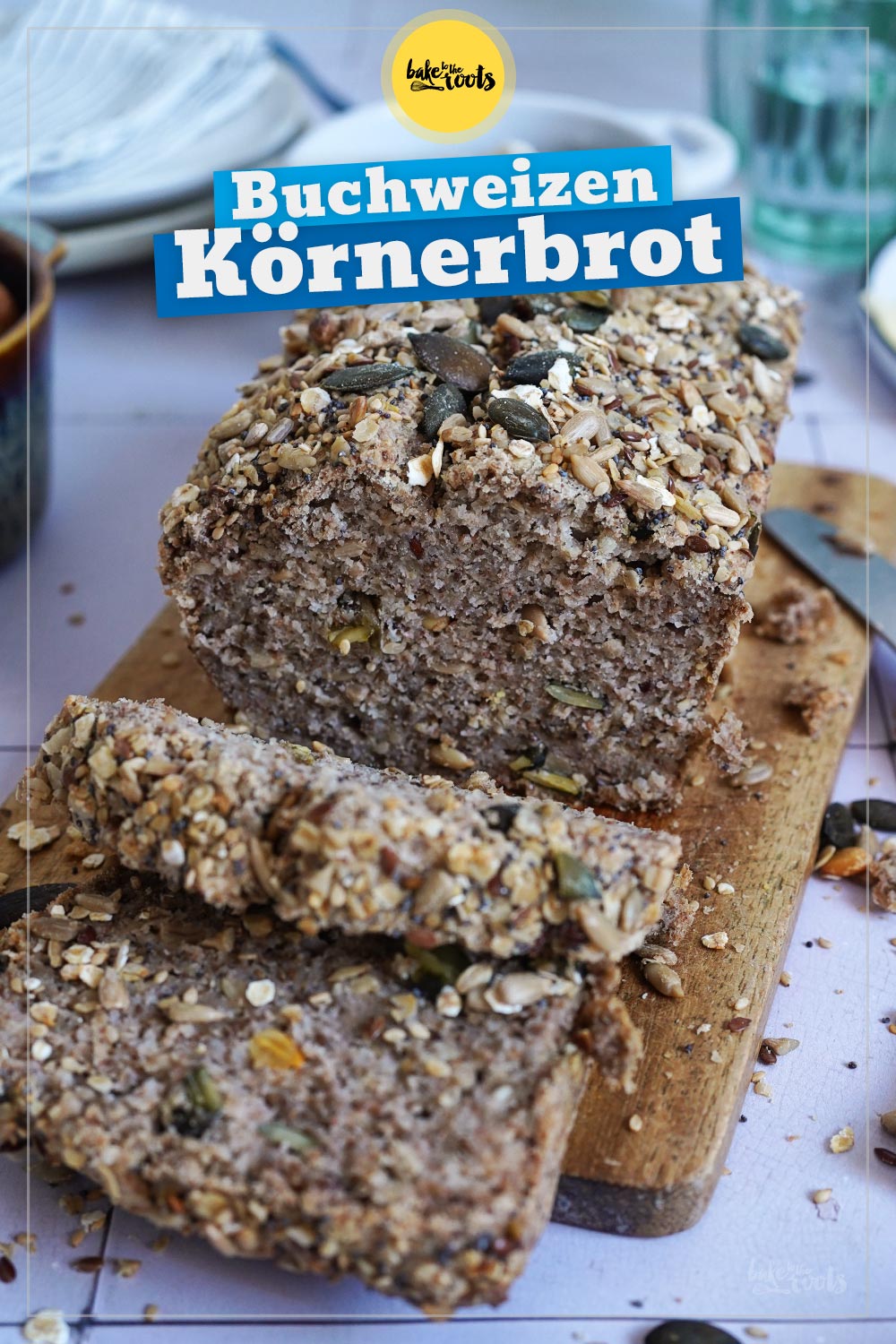 Buchweizen Körnerbrot | Bake to the roots