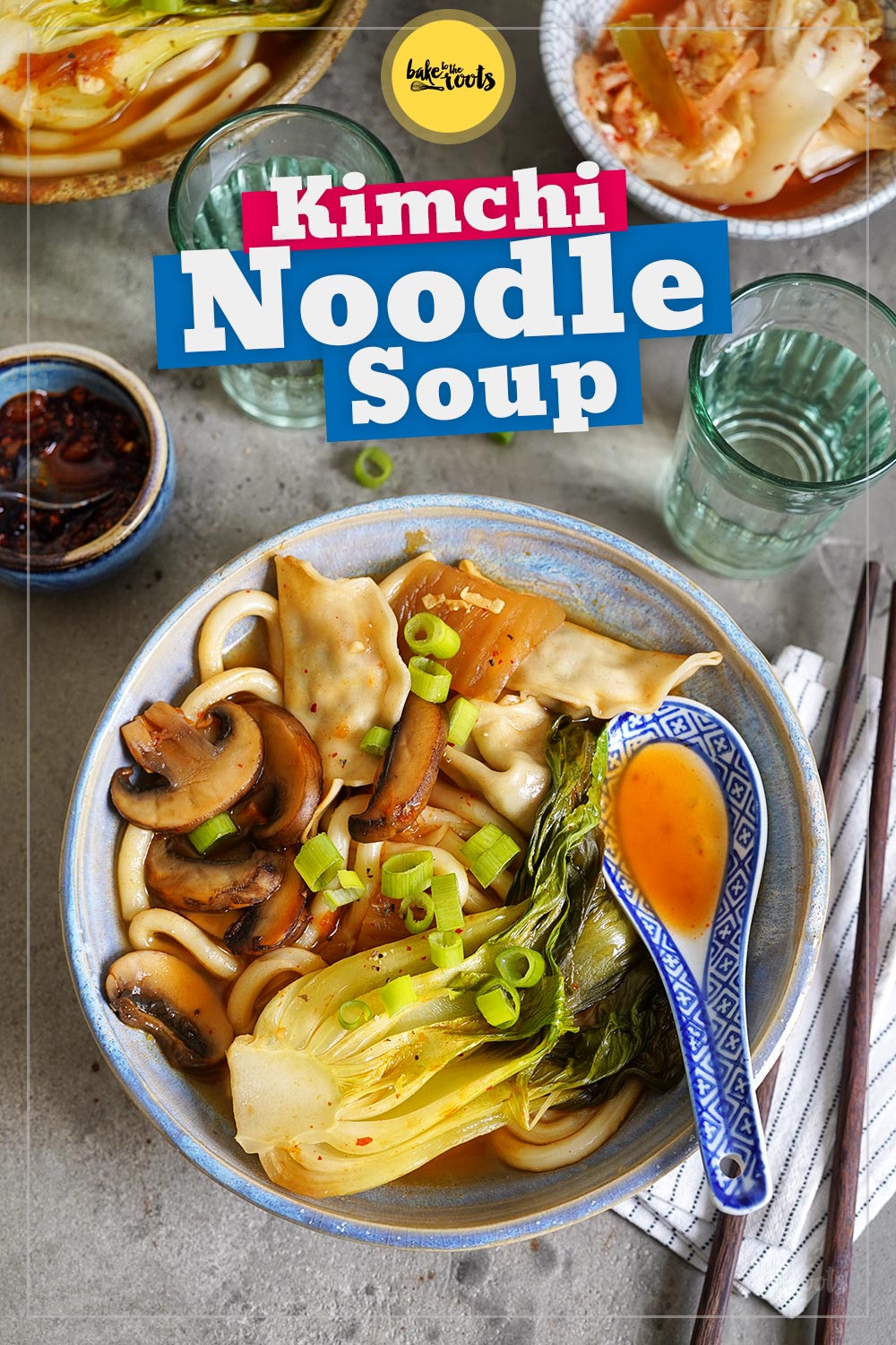 Udon Noodle Soup with Kimchi & Dumplings | Bake to the roots