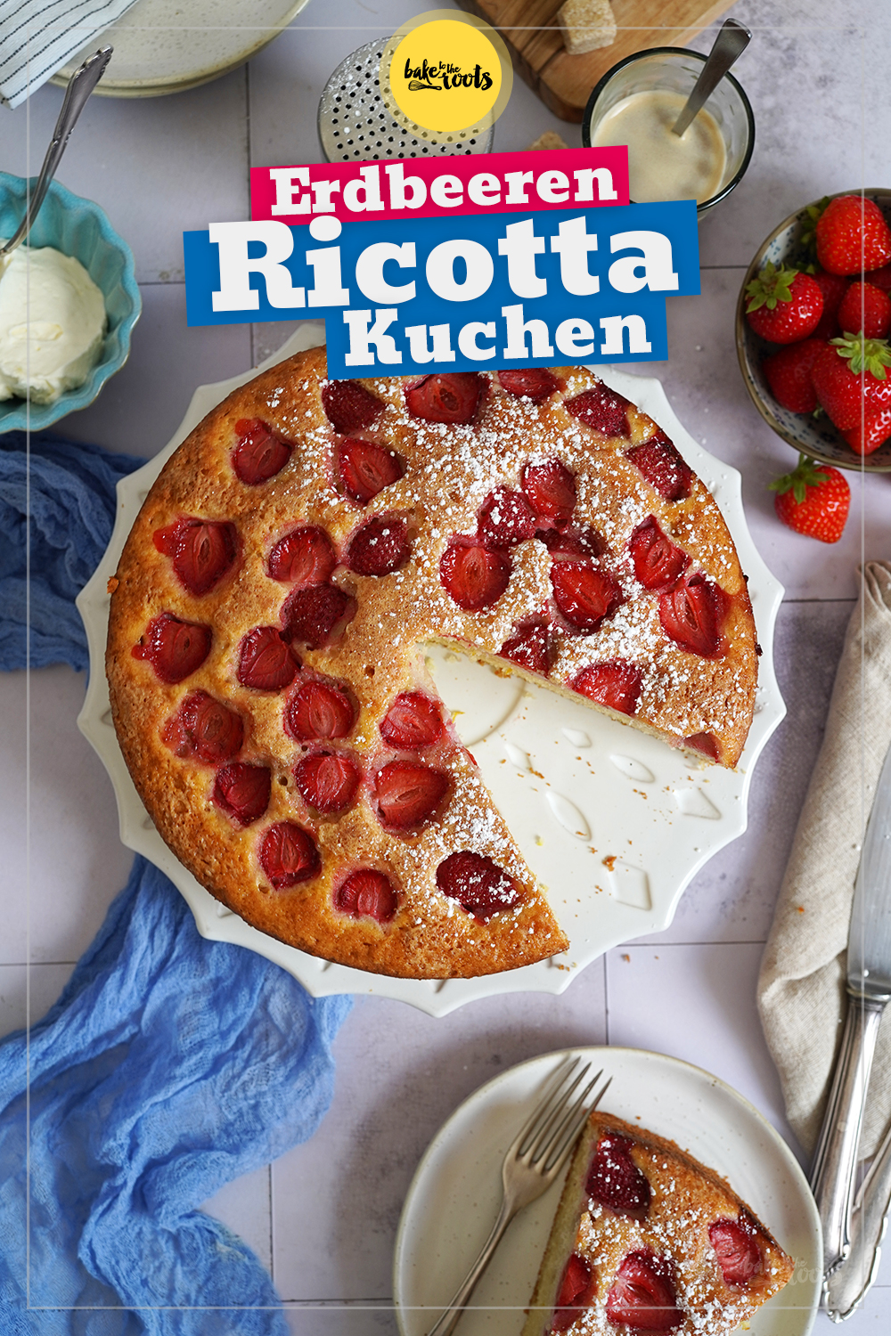 Einfacher Erdbeeren Ricotta Kuchen | Bake to the roots