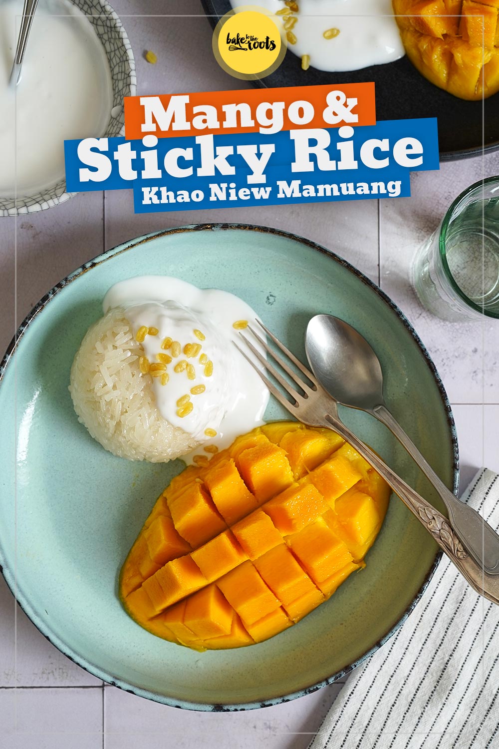 Mango & Sticky Rice (Khao Niew Mamuang) | Bake to the roots