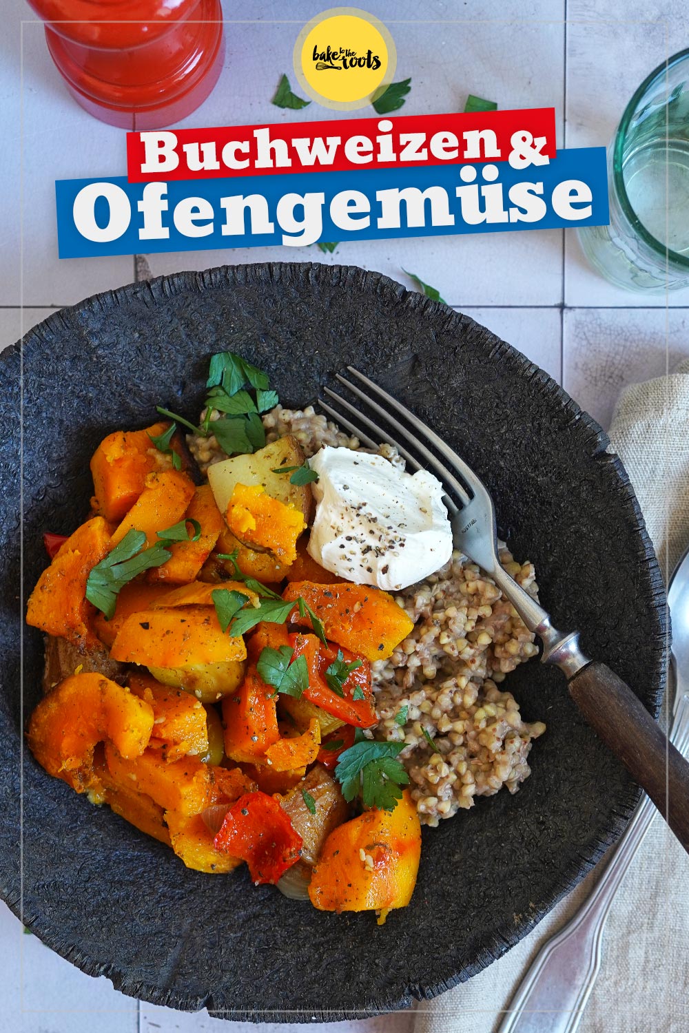 Buchweizen Bowls mit Ofengemüse | Bake to the roots