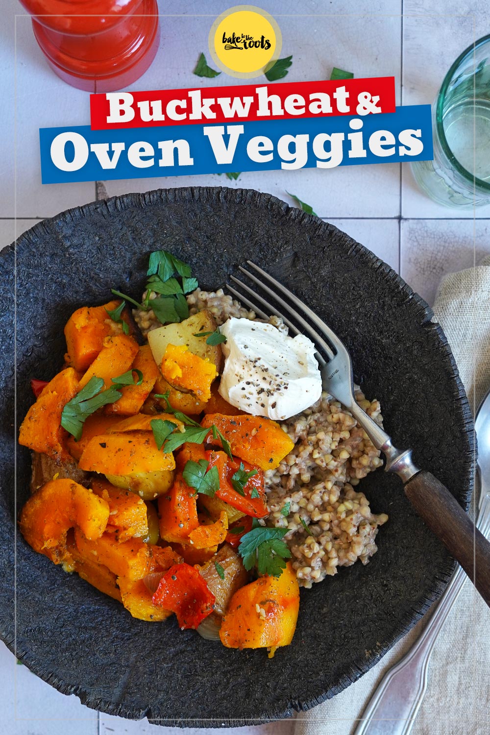 Buckwheat Bowls with Oven Veggies | Bake to the roots