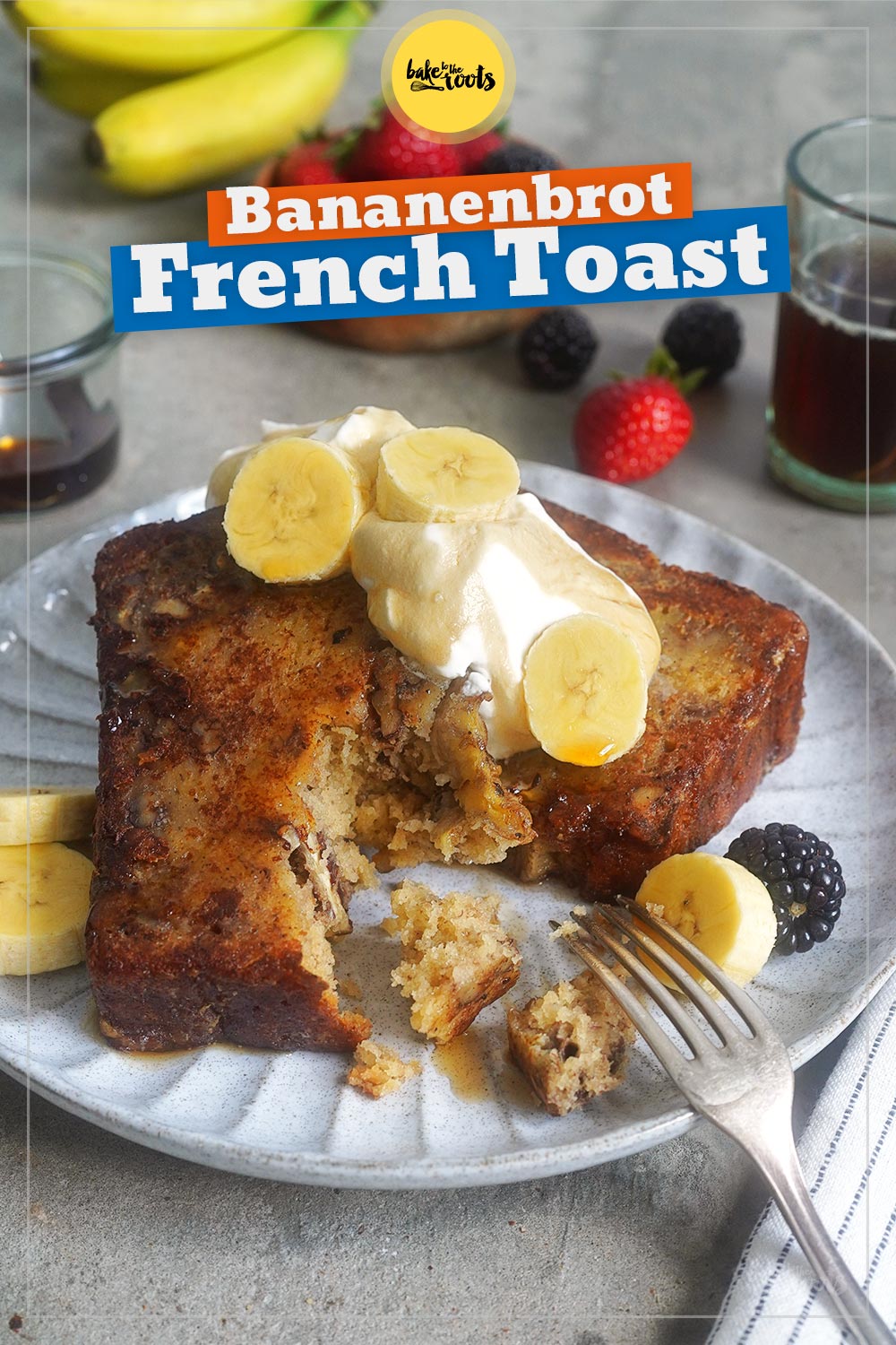 Bananenbrot French Toast | Bake to the roots
