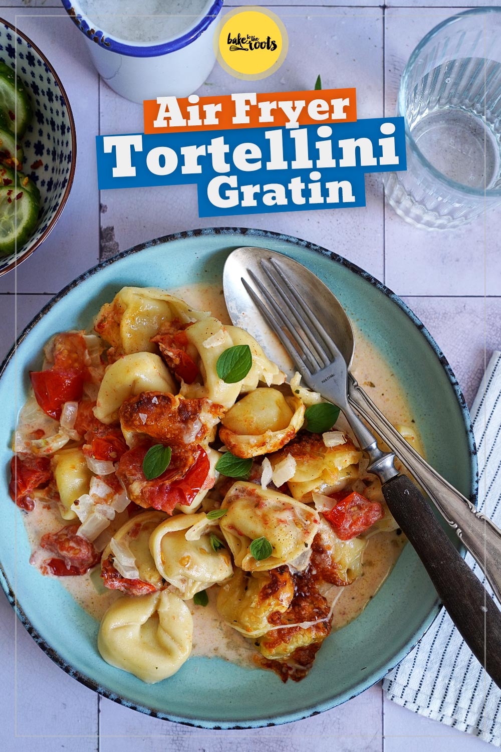 Air Fryer Tortellini Gratin with Tomatoes | Bake to the roots