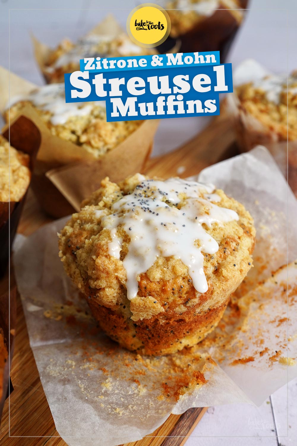 Zitrone & Mohn Streusel Muffins | Bake to the roots