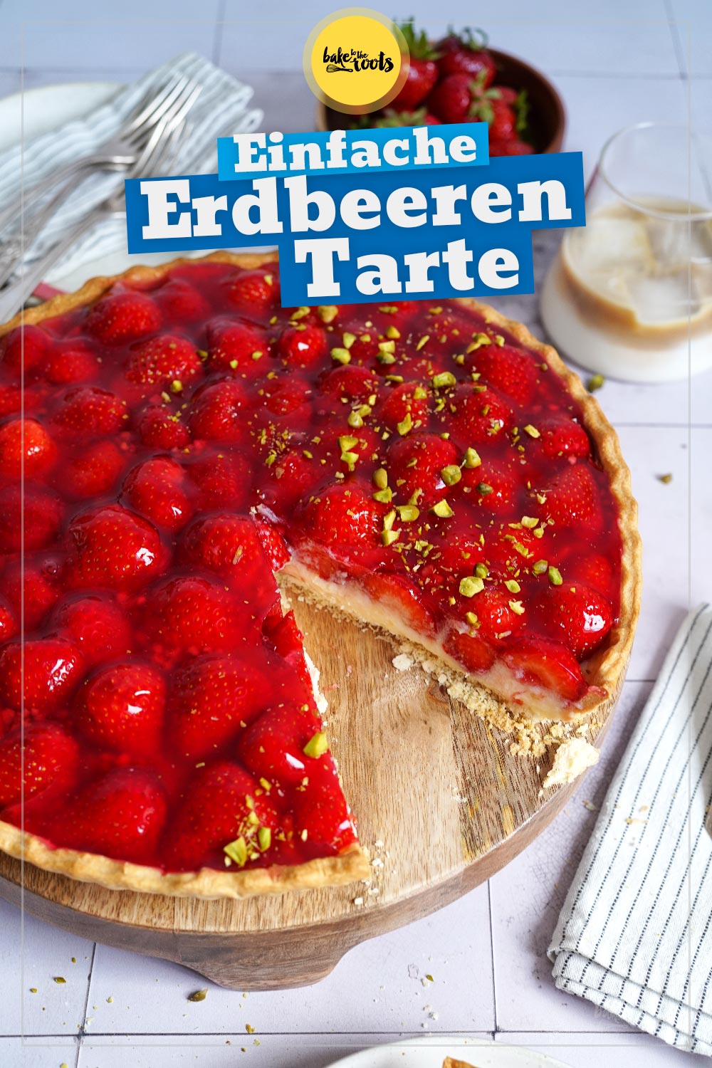Einfache Erdbeeren Tarte | Bake to the roots