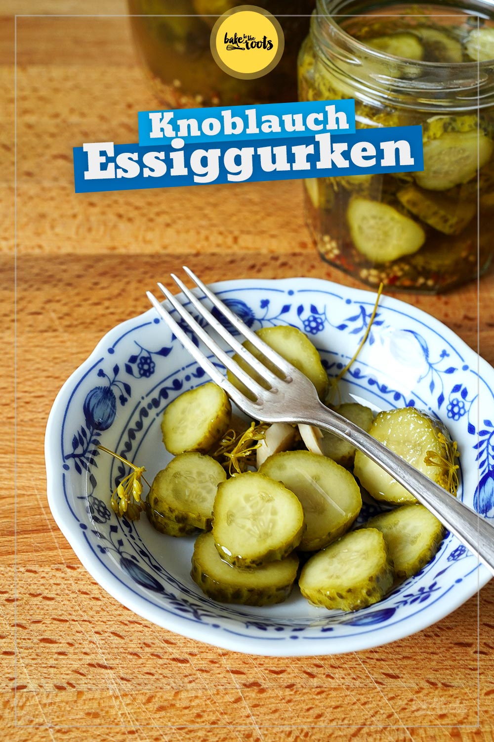 Eingelegte Knoblauch Gewürzgurken | Bake to the roots