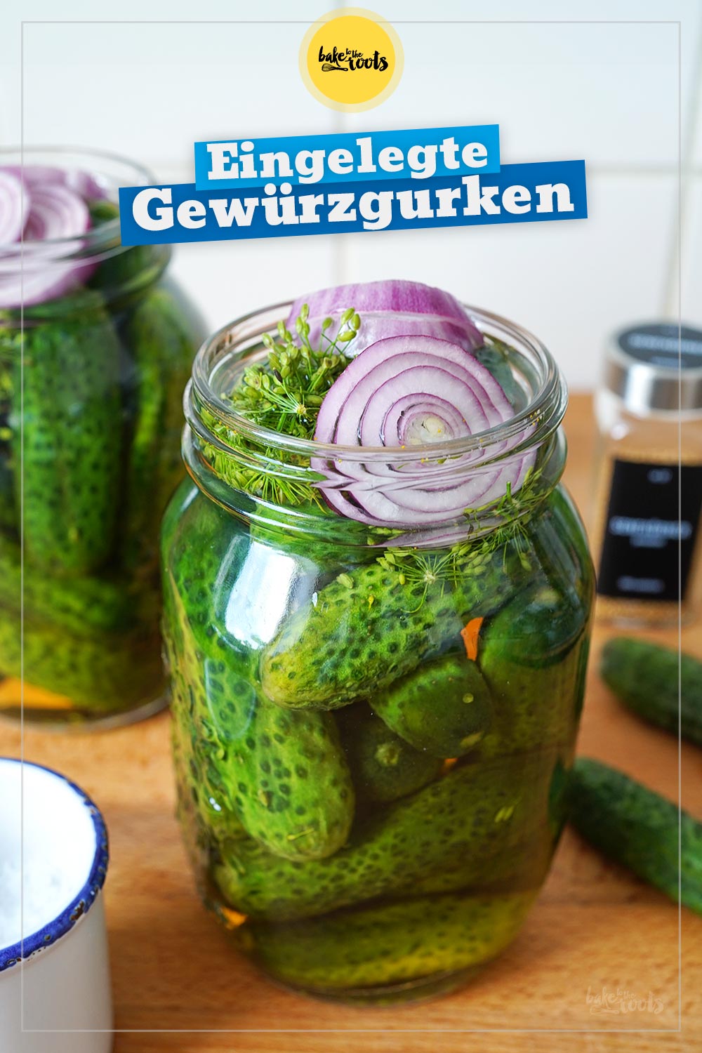Eingelegte Gewürzgurken mit Dillkraut | Bake to the roots