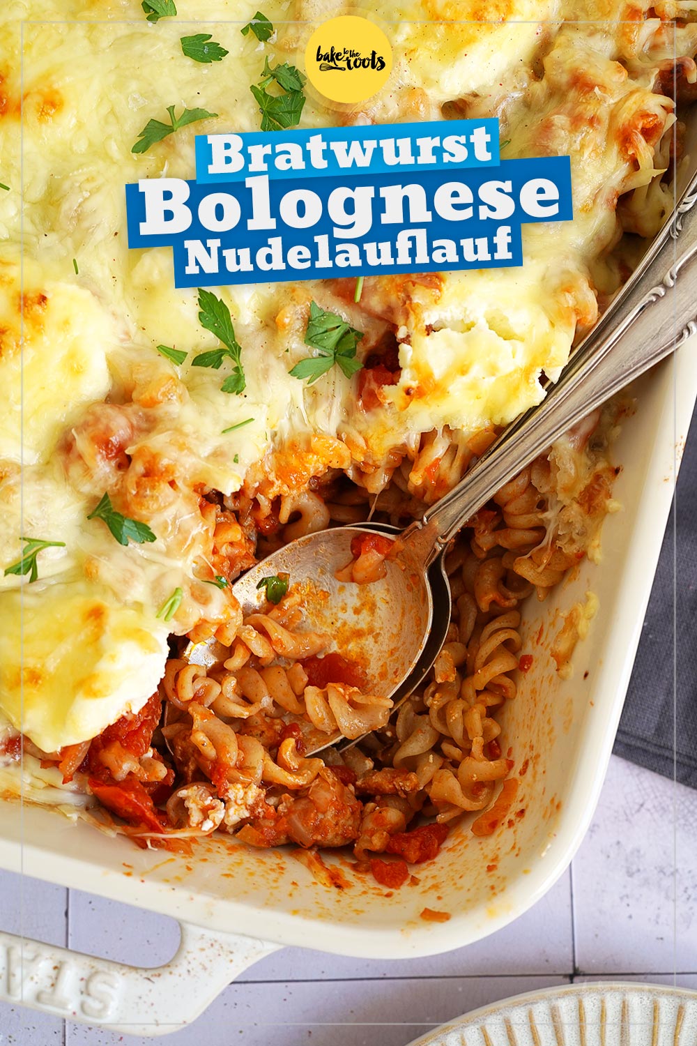 Bratwurst Bolognese Nudelauflauf | Bake to the roots