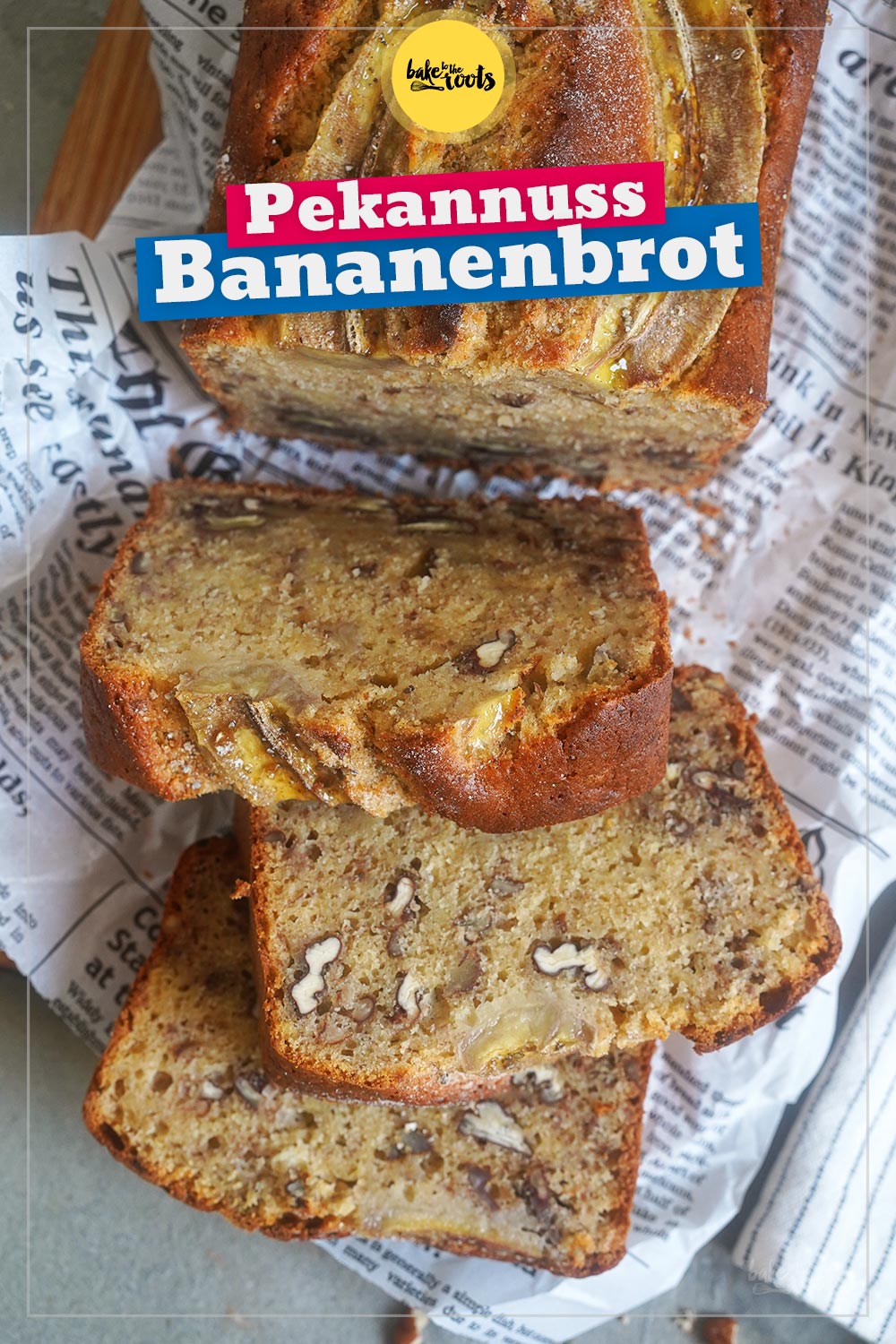 Bananenbrot mit Pekannüssen & gebräunter Butter | Bake to the roots