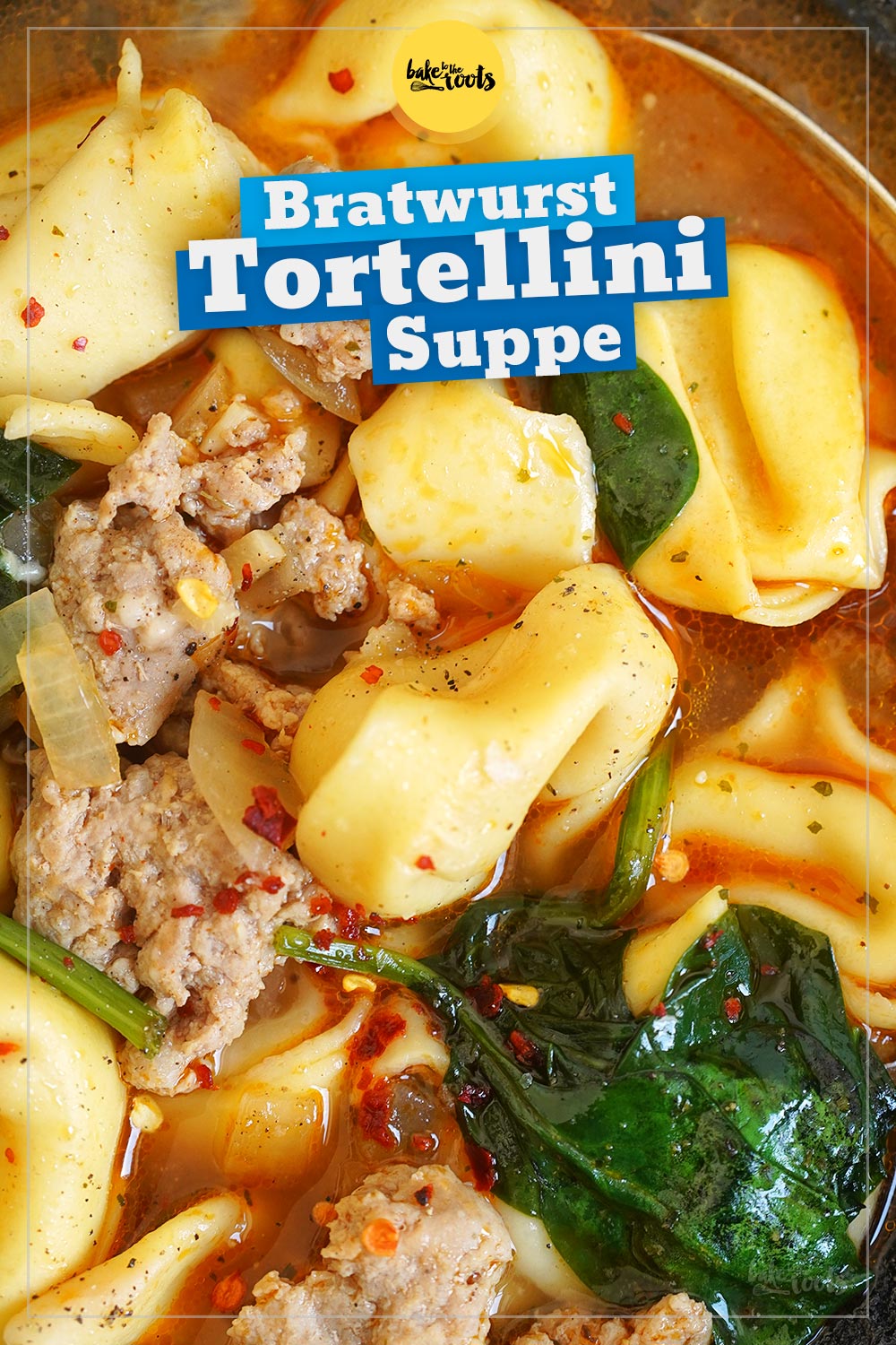Bratwurst & Tortellini Suppe | Bake to the roots