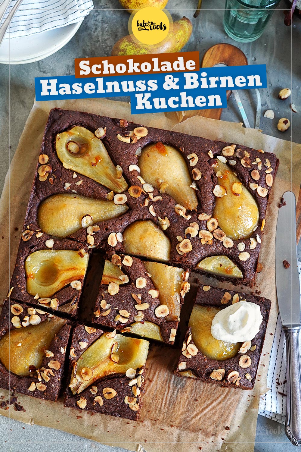 Schokolade, Haselnuss & Birnen Kuchen | Bake to the roots