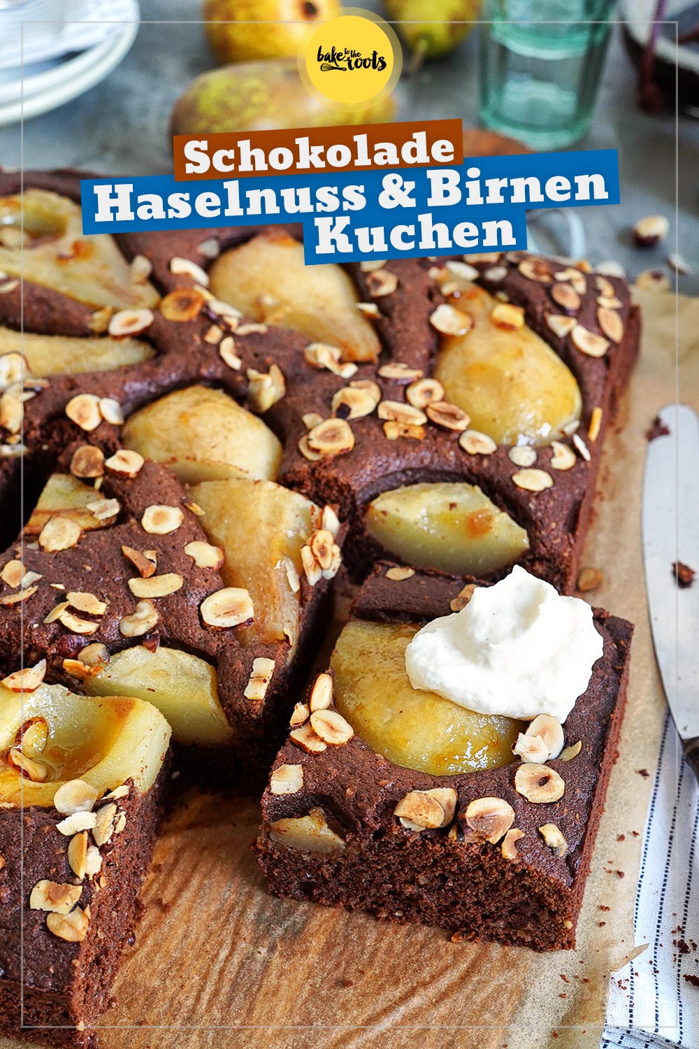 Schokolade, Haselnuss & Birnen Kuchen | Bake to the roots